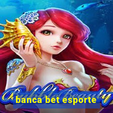 banca bet esporte